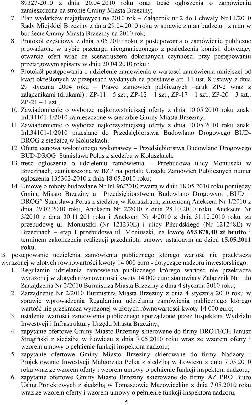 2010 roku w sprawie zmian budżetu i zmian w budżecie Gminy Miasta Brzeziny na 2010 rok; 8. Protokół częściowy z dnia 5.05.