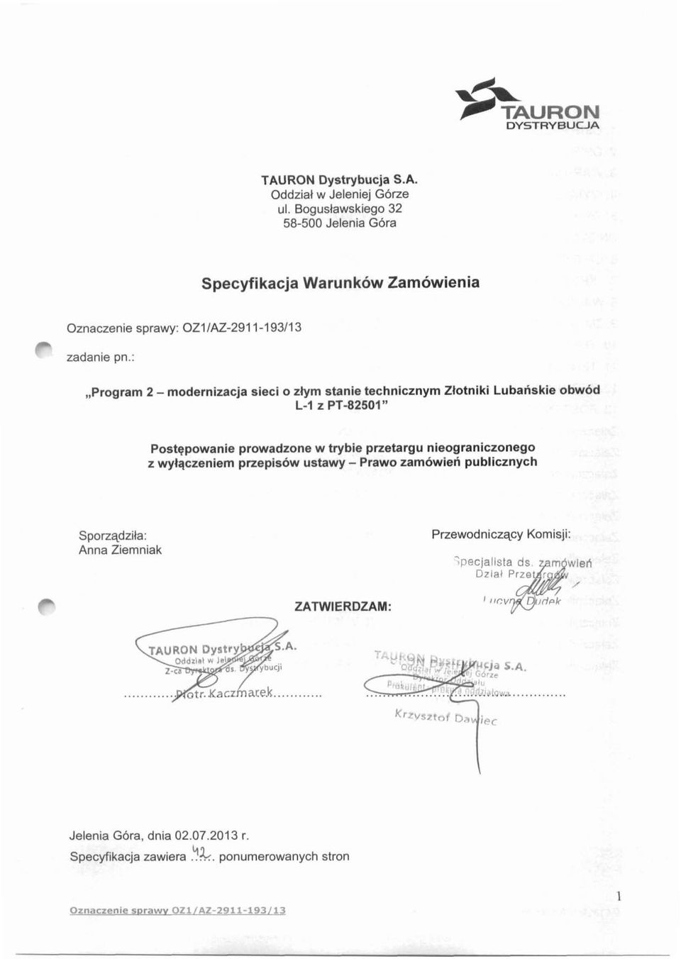 :,,program 2 - modernizacja sieci o ztym stanie technicznym Zlotniki Lubanskie obwod L-I z PT-82501" Postqpowanie prowadzone w trybie przetargu