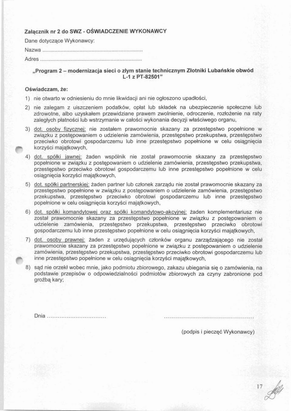 nie zalegam z uiszczeniem podatkow, oplat lub skladek na ubezpieczenie spoleczne lub zdrowotne, albo uzyskafem przewidziane prawem zwolnienie, odroczenie, rozlozenie na raty zaleglych platnosci lub