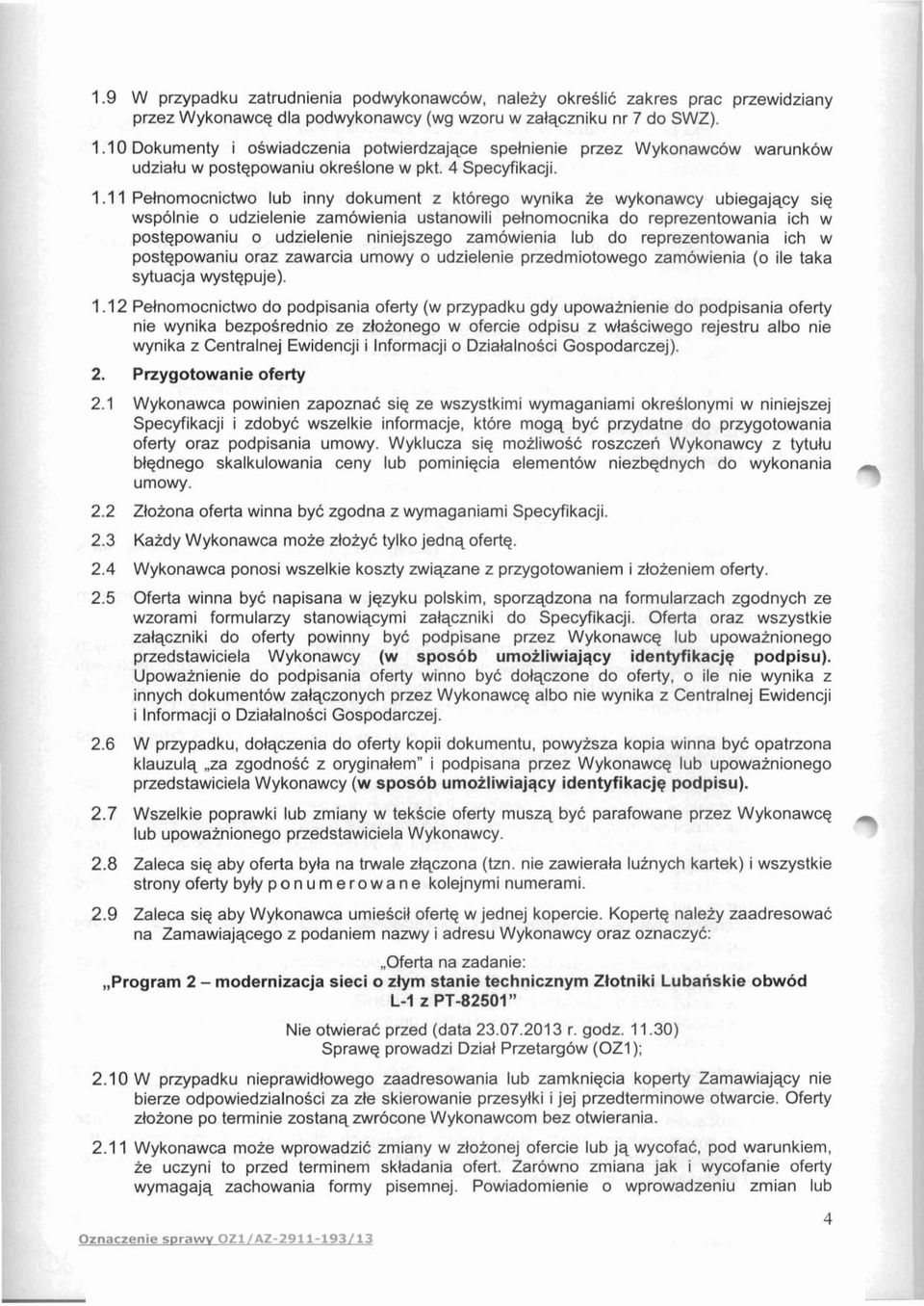 I 1 Pelnomocnictwo lub inny dokument z ktorego wynika ze wykonawcy ubiegajqcy siq wspolnie o udzielenie zamowienia ustanowili pelnomocnika do reprezentowania ich w postqpowaniu o udzielenie