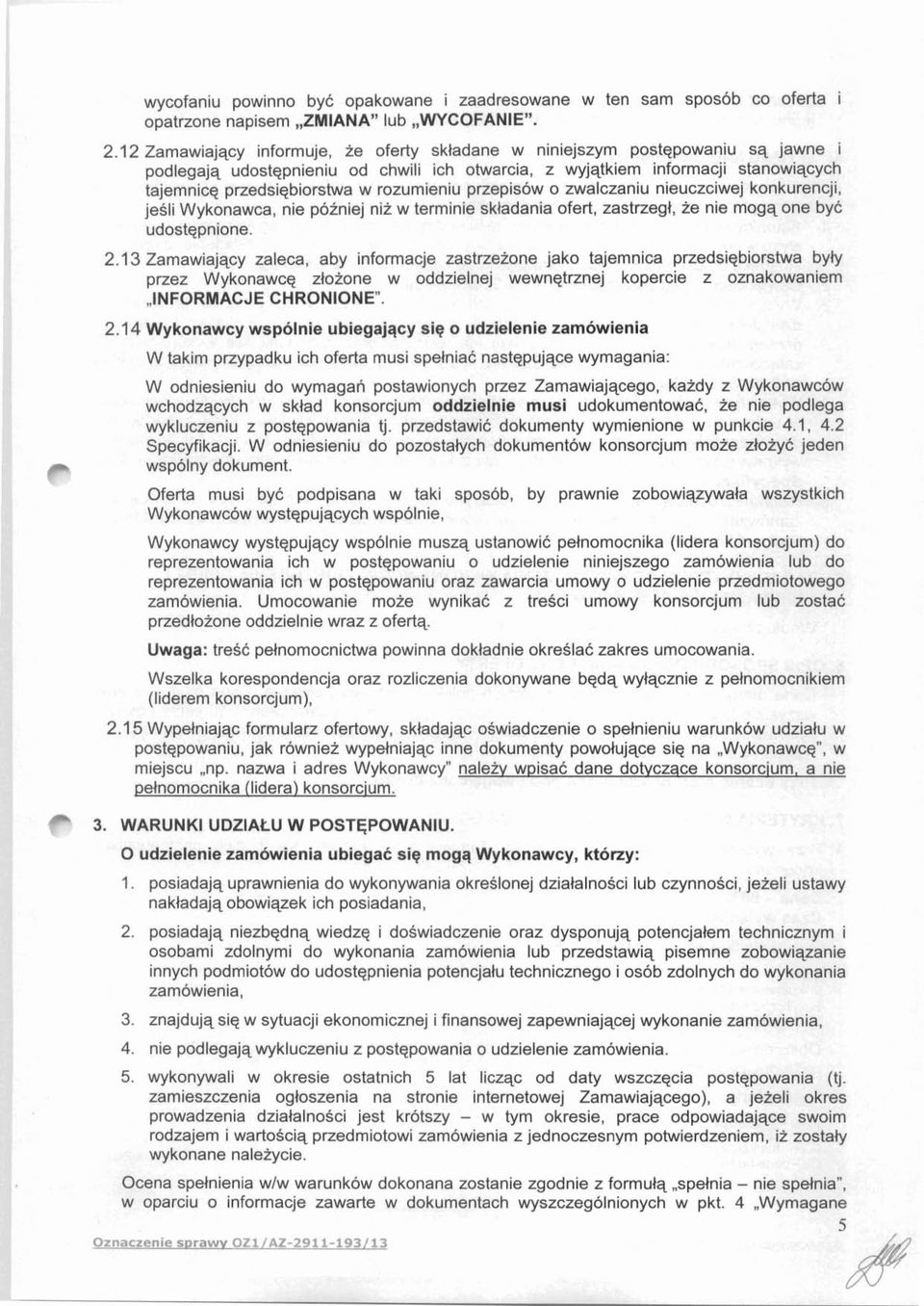 rozumieniu przepisow o zwalczaniu nieuczciwej konkurencji, jesli Wykonawca, nie pozniej nii w terminie sktadania ofert, zastrzegt, ze nie mogqone byc udostqpnione. 2.