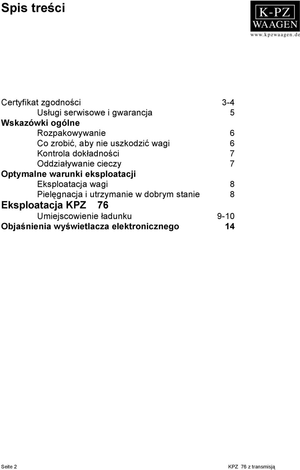 warunki eksploatacji Eksploatacja wagi 8 Pielęgnacja i utrzymanie w dobrym stanie 8 Eksploatacja