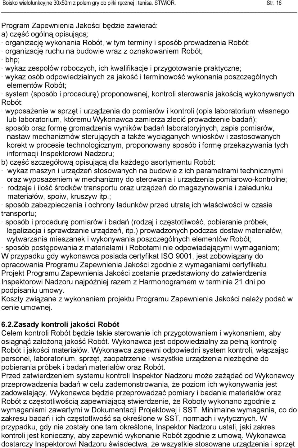 Robót; bhp; wykaz zespołów roboczych, ich kwalifikacje i przygotowanie praktyczne; wykaz osób odpowiedzialnych za jakość i terminowość wykonania poszczególnych elementów Robót; system (sposób i