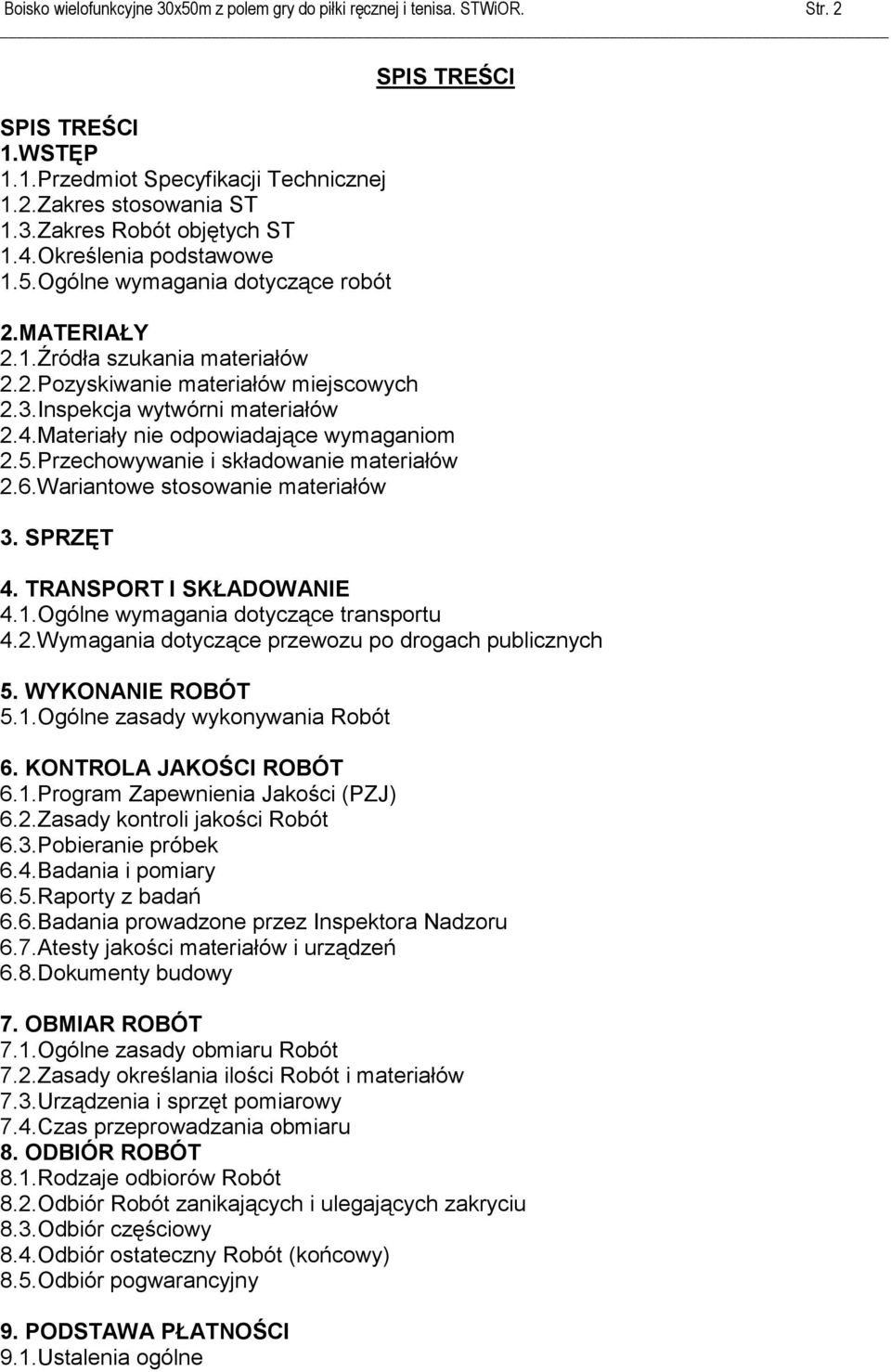 Materiały nie odpowiadające wymaganiom 2.5.Przechowywanie i składowanie materiałów 2.6.Wariantowe stosowanie materiałów 3. SPRZĘT 4. TRANSPORT I SKŁADOWANIE 4.1.