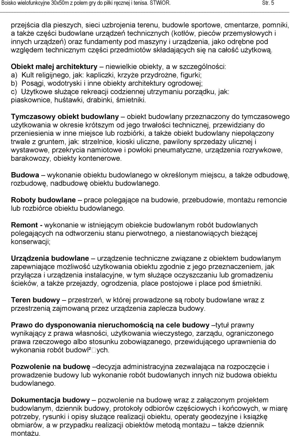 fundamenty pod maszyny i urządzenia, jako odrębne pod względem technicznym części przedmiotów składających się na całość użytkową.