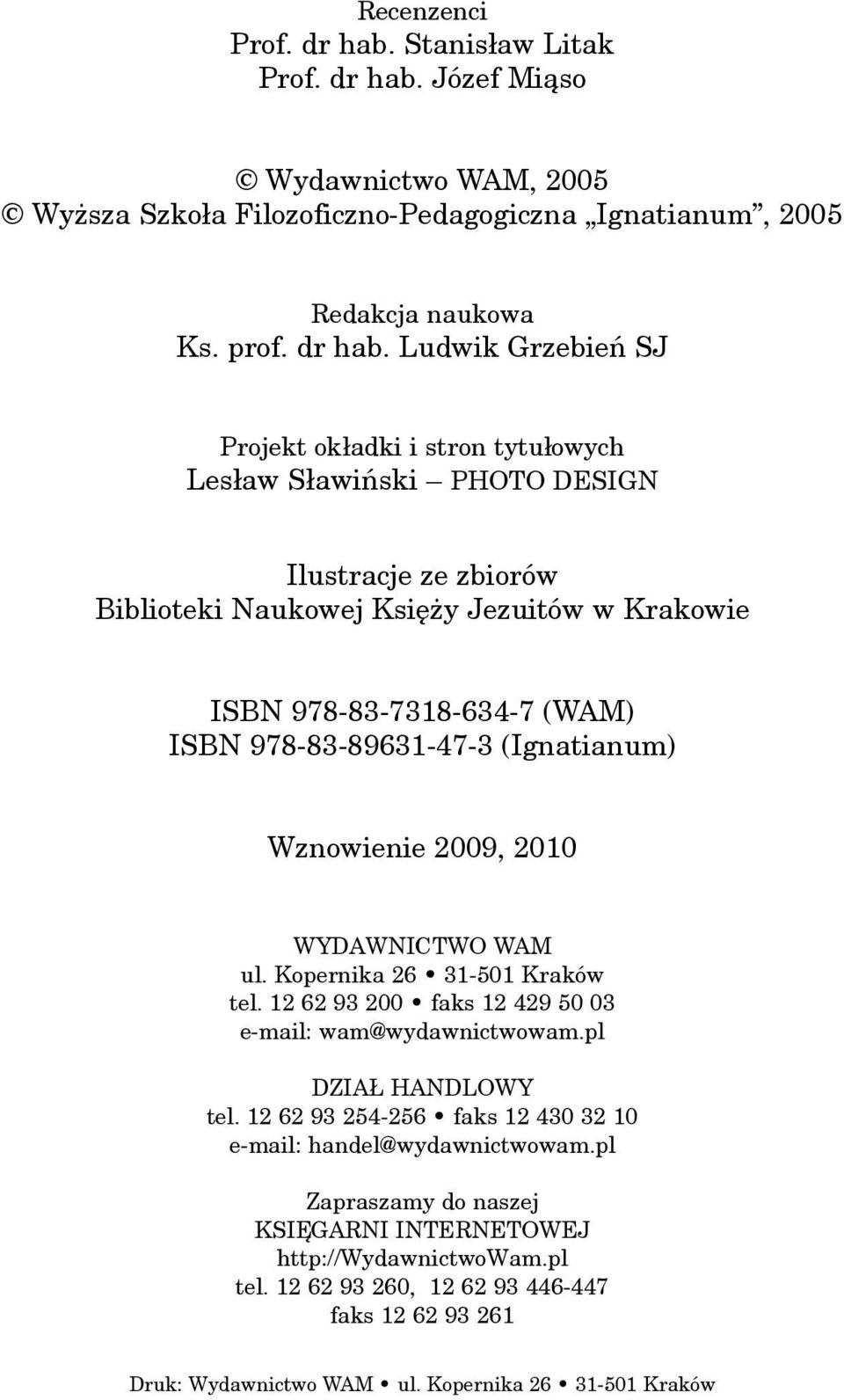 Józef Mi¹so Wydawnictwo WAM, 2005 Wy sza Szko³a Filozoficzno-Pedagogiczna Ignatianum, 2005 Redakcja naukowa Ks. prof. dr hab.