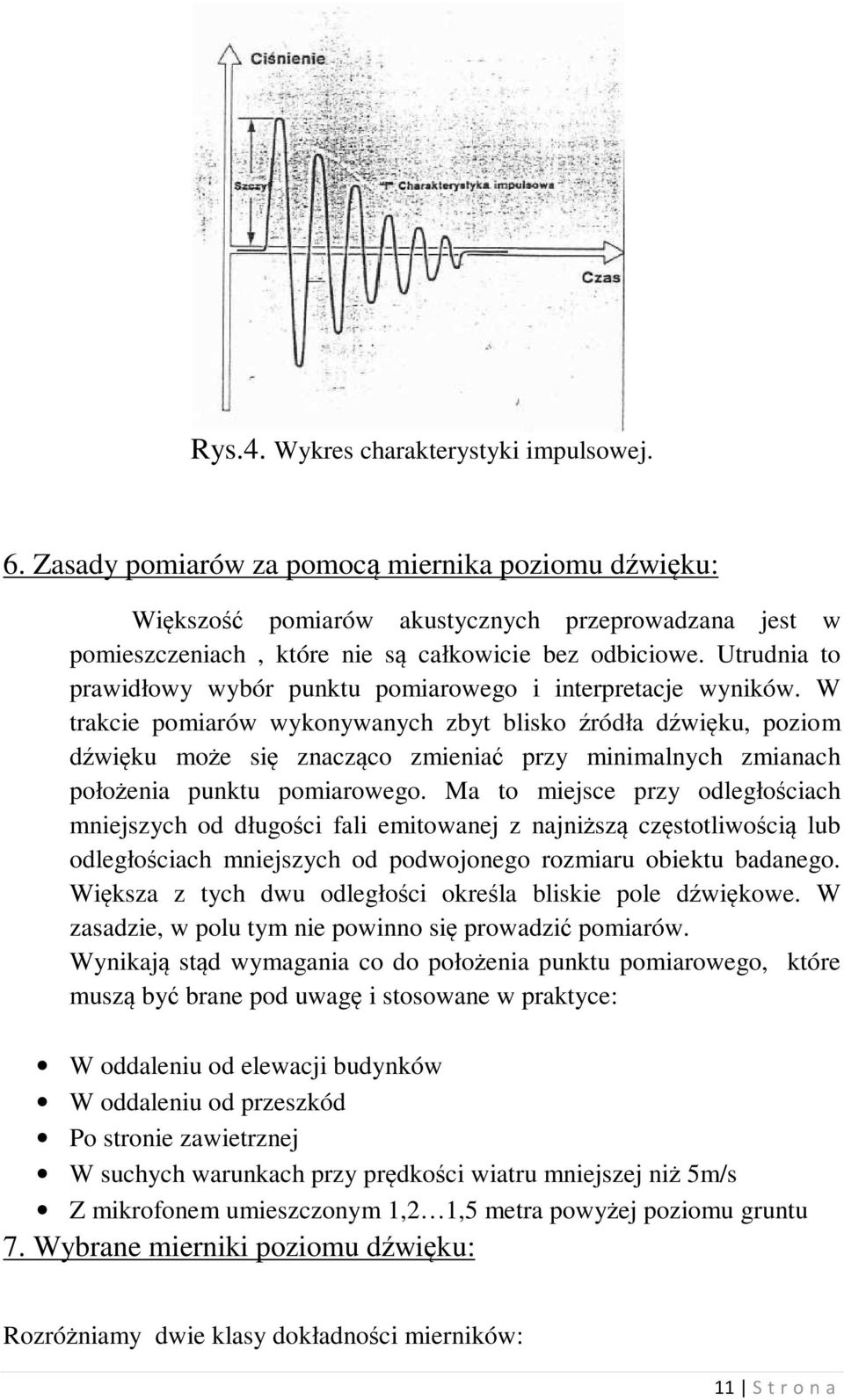 Utrudnia to prawidłowy wybór punktu pomiarowego i interpretacje wyników.