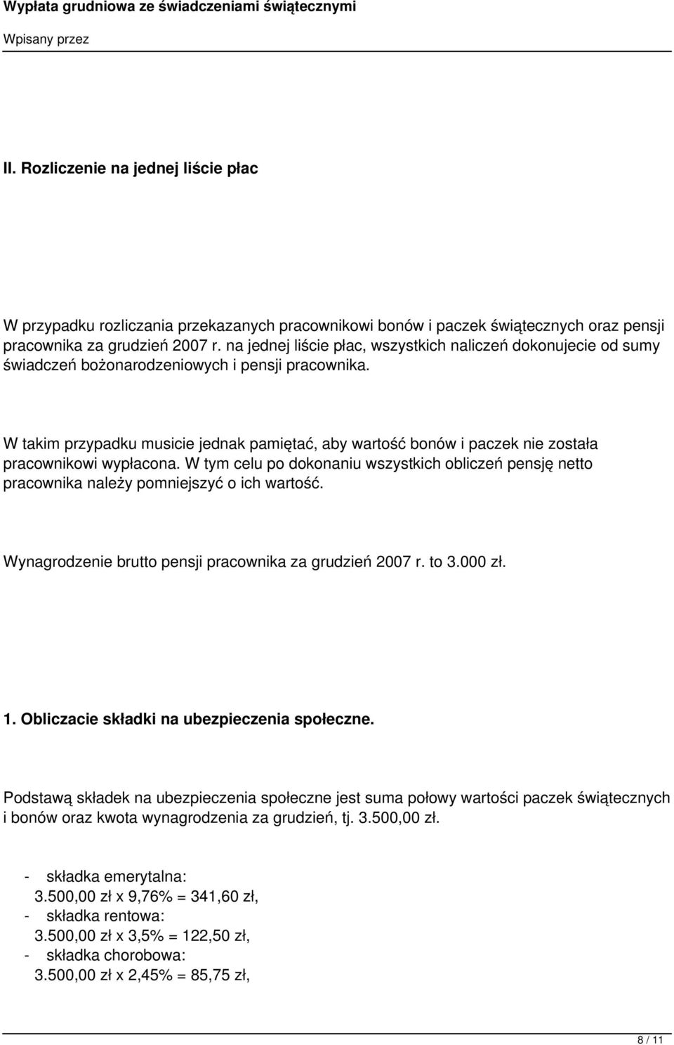 W takim przypadku musicie jednak pamiętać, aby wartość bonów i paczek nie została pracownikowi wypłacona.