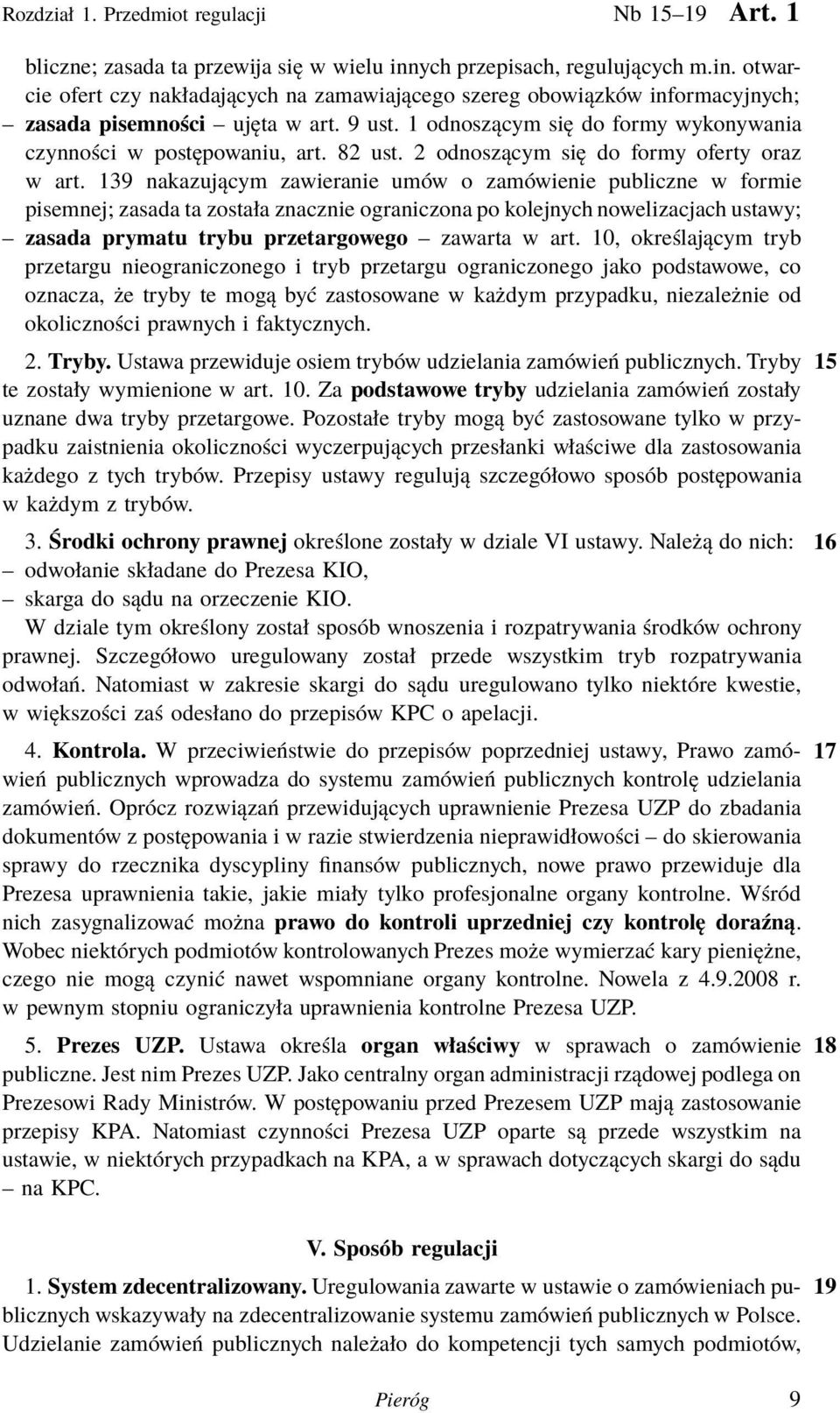 1 odnoszącym się do formy wykonywania czynności w postępowaniu, art. 82 ust. 2 odnoszącym się do formy oferty oraz w art.