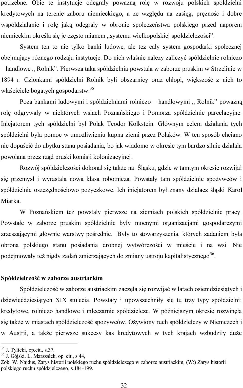 obronie społeczeństwa polskiego przed naporem niemieckim określa się je często mianem systemu wielkopolskiej spółdzielczości.