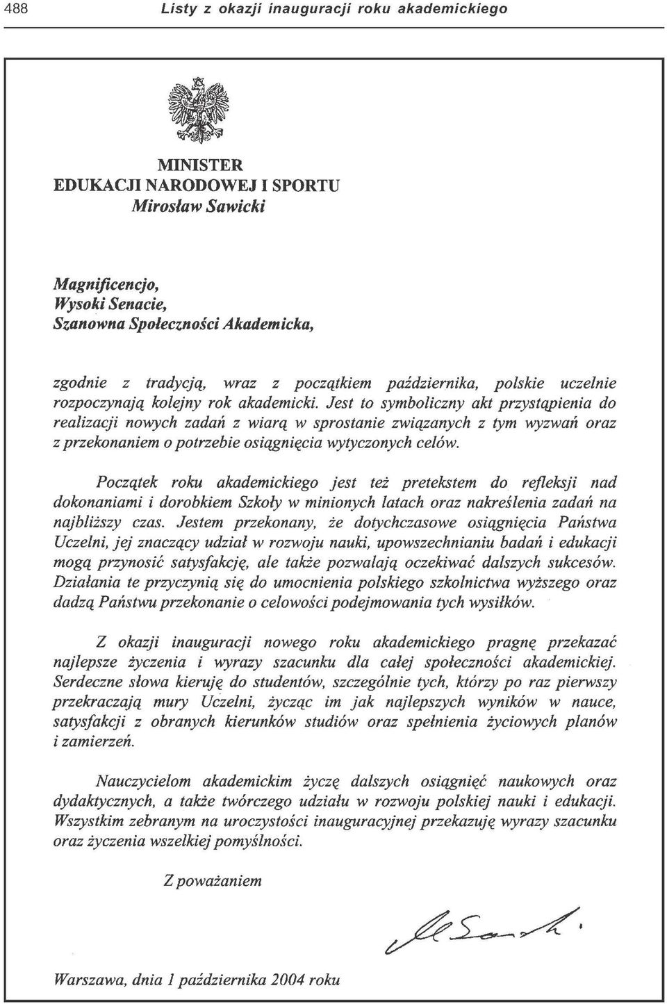 Jest to symboliczny akt przystąpienia do realizacji nowych zadań z wiarą w sprostanie związanych z tym wyzwań oraz z przekonaniem o potrzebie osiągnięcia wytyczonych celów.