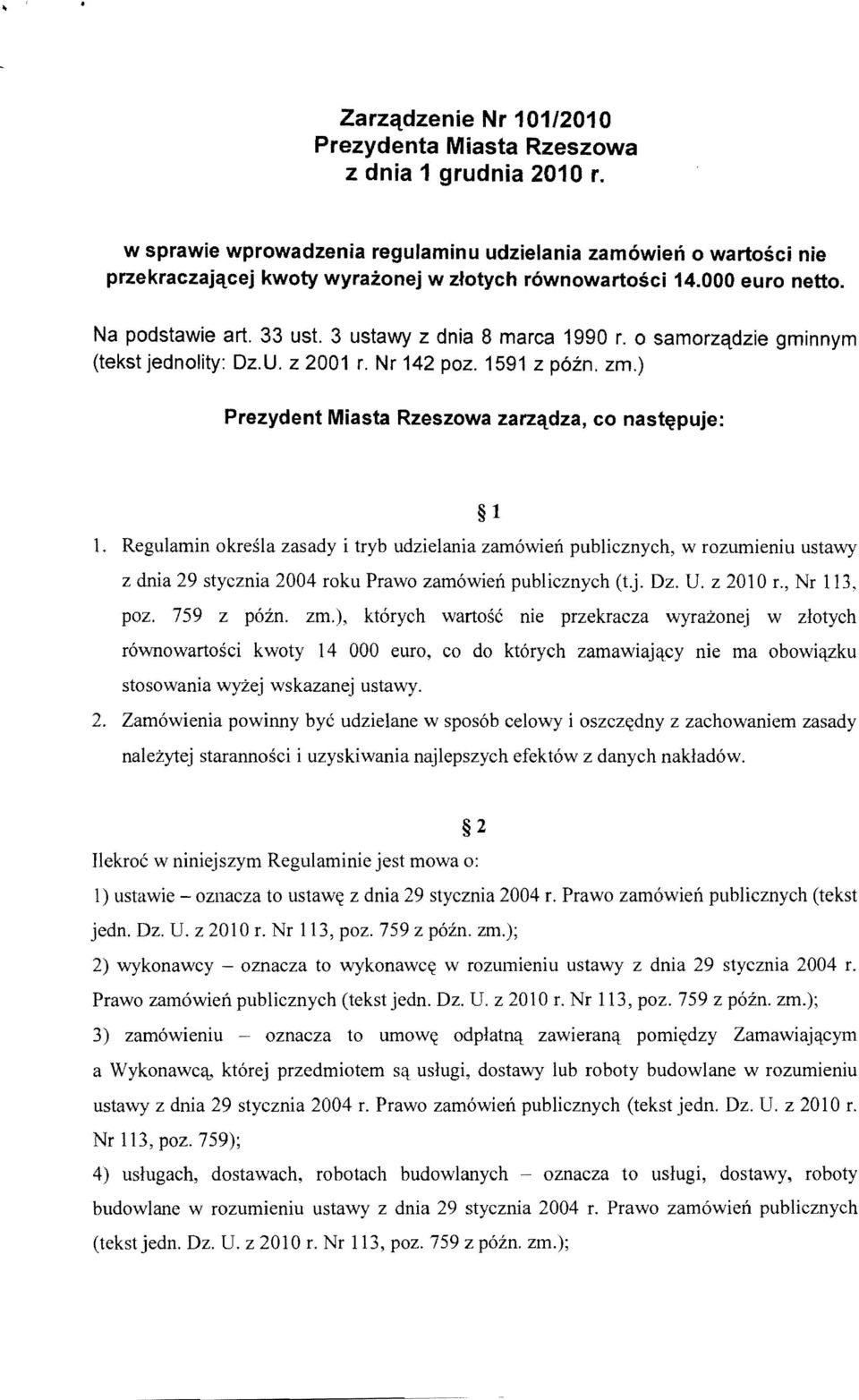 3 ustawy z dnia 8 marca 1990 r. 0 samorzqdzie gminnym (tekst jednolity: Dz.U. z 2001 r. Nr 142 poz. 1591 z p6zn. zm.) Prezydent Miasta Rzeszowa zarz~dza, co nast~puje: 1 1.