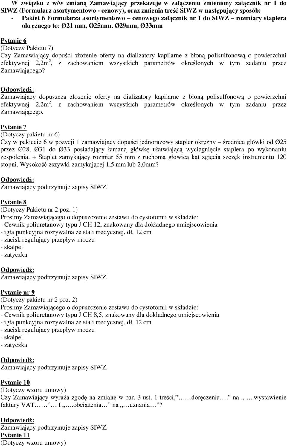 kapilarne z błoną polisulfonową o powierzchni efektywnej 2,2m 2, z zachowaniem wszystkich parametrów określonych w tym zadaniu przez Zamawiającego?