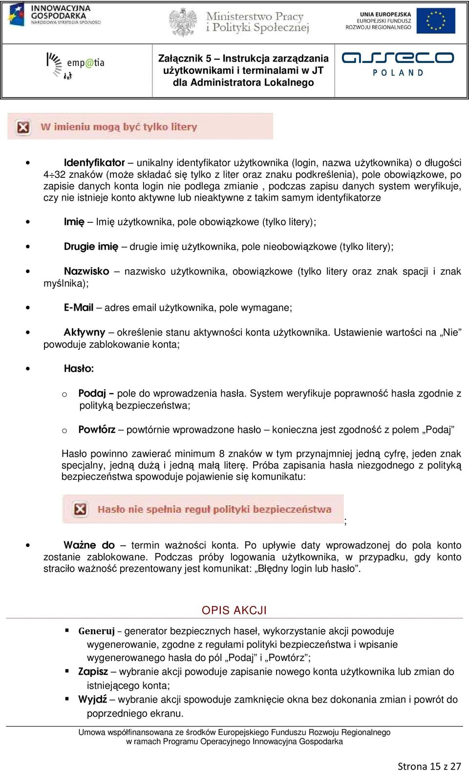 Drugie imię drugie imię użytkownika, pole nieobowiązkowe (tylko litery); Nazwisko nazwisko użytkownika, obowiązkowe (tylko litery oraz znak spacji i znak myślnika); E-Mail adres email użytkownika,