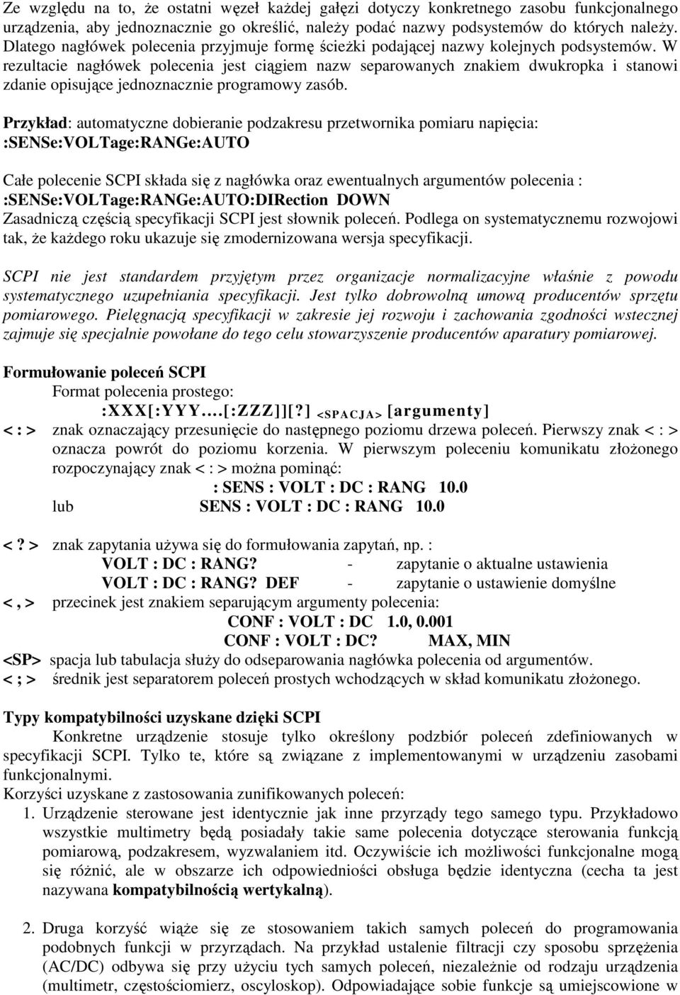 W rezultacie nagłówek polecenia jest ciągiem nazw separowanych znakiem dwukropka i stanowi zdanie opisujące jednoznacznie programowy zasób.