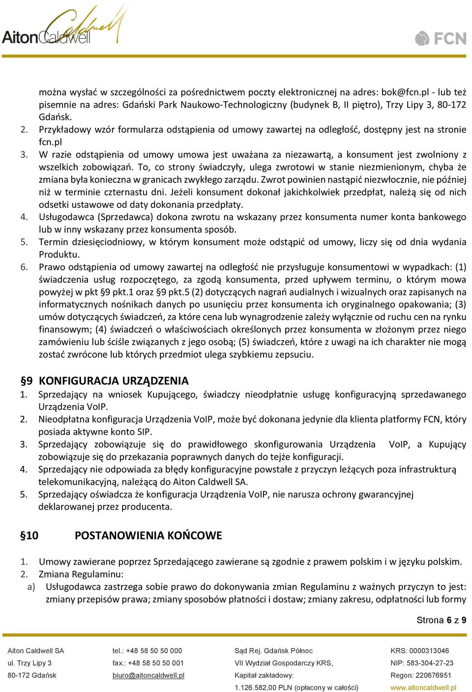 Przykładowy wzór formularza odstąpienia od umowy zawartej na odległość, dostępny jest na stronie fcn.pl 3.