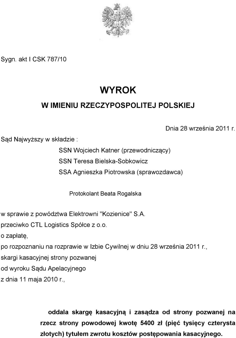 z powództwa Elektrowni "Kozienice" S.A. przeciwko CTL Logistics Spółce z o.o. o zapłatę, po rozpoznaniu na rozprawie w Izbie Cywilnej w dniu 28 września 2011 r.