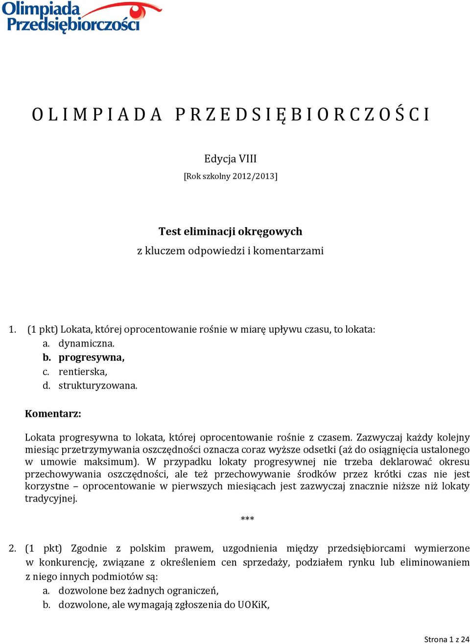 Lokata progresywna to lokata, której oprocentowanie rośnie z czasem.