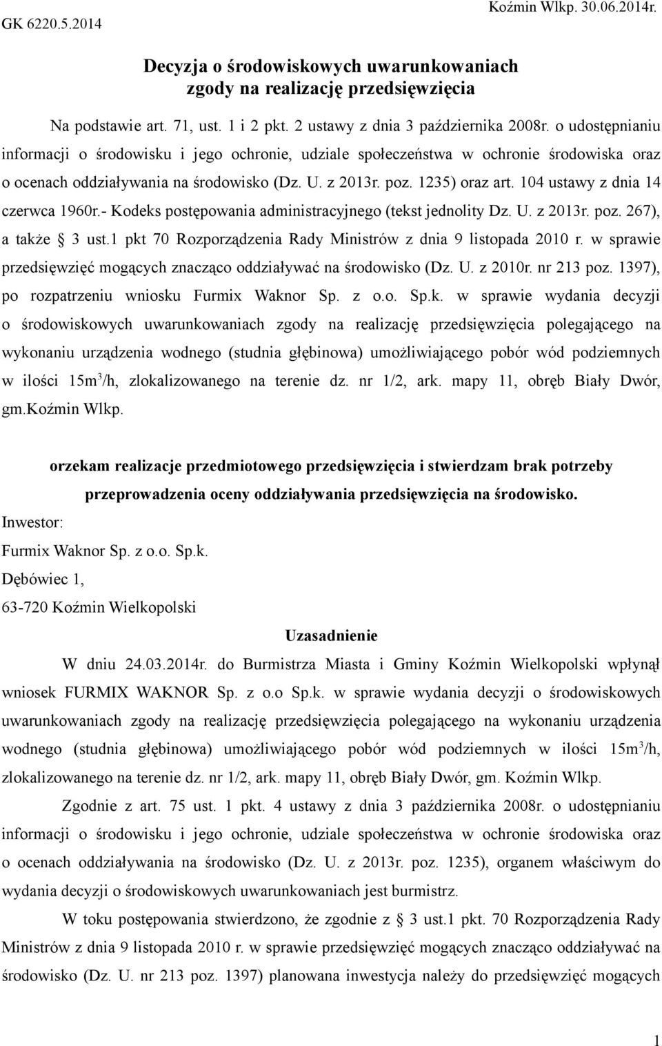 104 ustawy z dnia 14 czerwca 1960r.- Kodeks postępowania administracyjnego (tekst jednolity Dz. U. z 2013r. poz. 267), a także 3 ust.1 pkt 70 Rozporządzenia Rady Ministrów z dnia 9 listopada 2010 r.