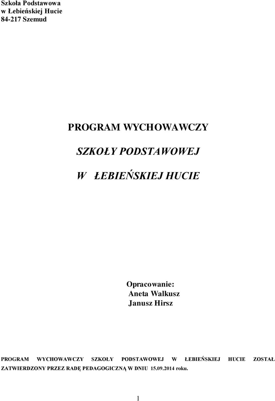 Aneta Walkusz Janusz Hirsz PROGRAM WYCHOWAWCZY SZKOŁY PODSTAWOWEJ W