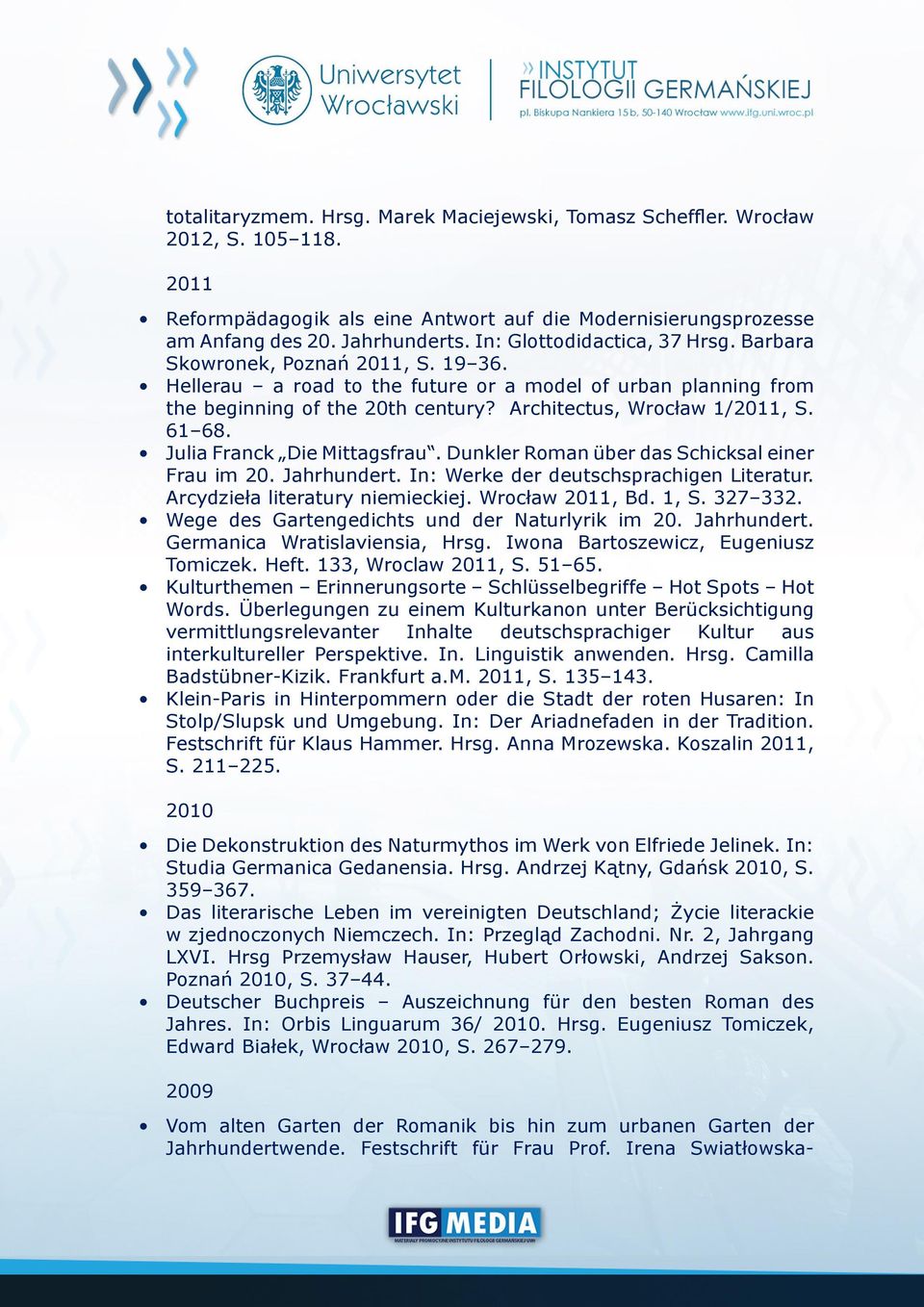 Architectus, Wrocław 1/2011, S. 61 68. Julia Franck Die Mittagsfrau. Dunkler Roman über das Schicksal einer Frau im 20. Jahrhundert. In: Werke der deutschsprachigen Literatur.
