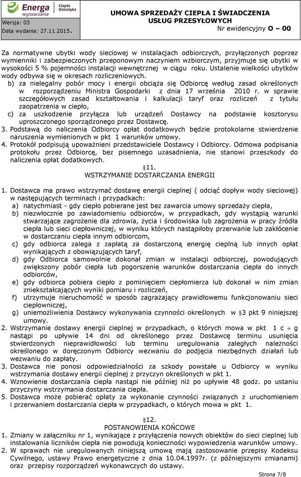 b) za nielegalny pobór mocy i energii obciąża się Odbiorcę według zasad określonych w rozporządzeniu Ministra Gospodarki z dnia 17 września 2010 r.