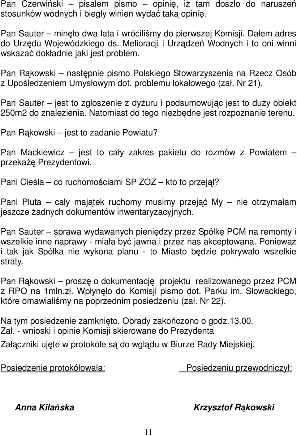 Pan Rąkowski następnie pismo Polskiego Stowarzyszenia na Rzecz Osób z Upośledzeniem Umysłowym dot. problemu lokalowego (zał. Nr 21).