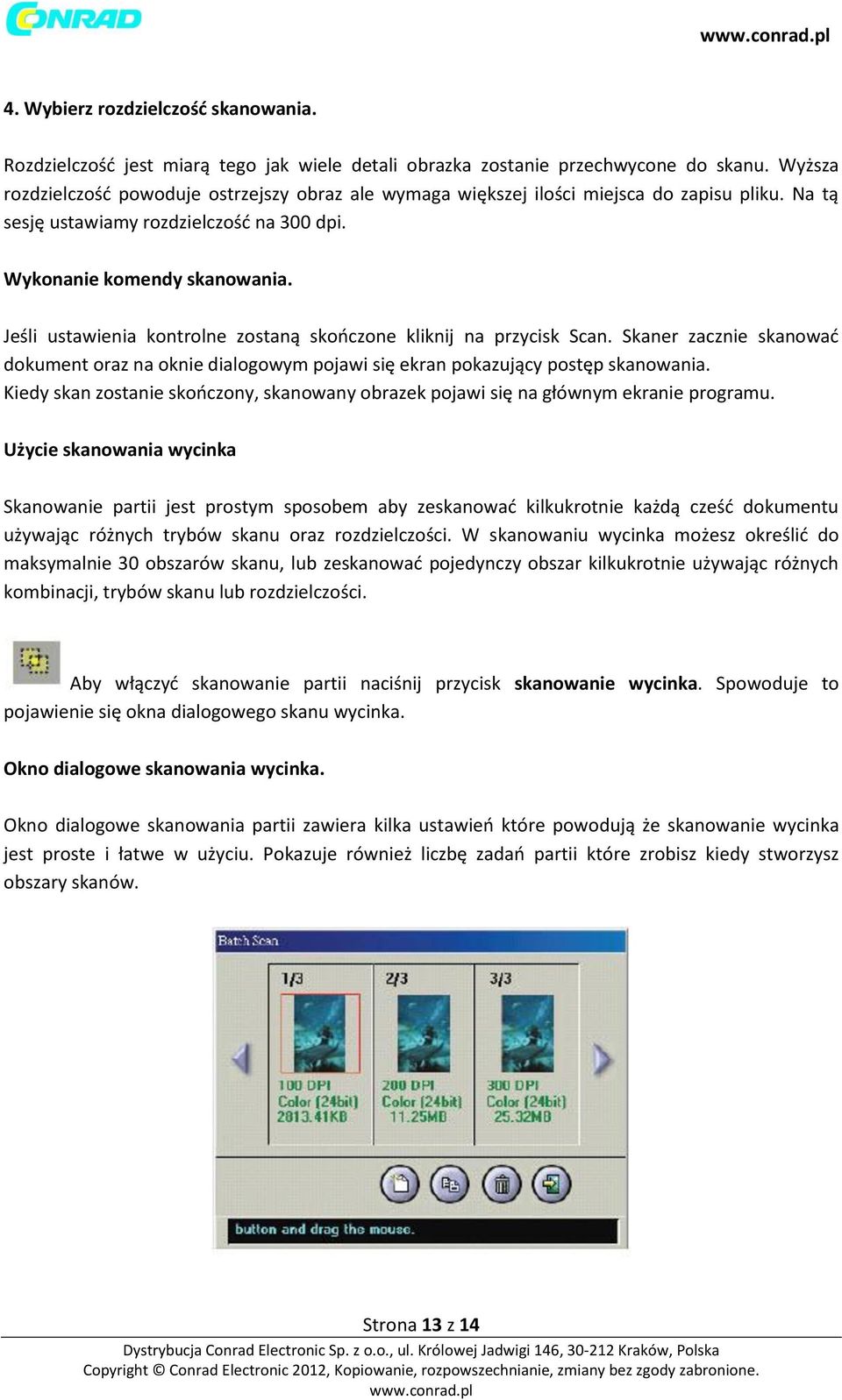 Jeśli ustawienia kontrolne zostaną skończone kliknij na przycisk Scan. Skaner zacznie skanować dokument oraz na oknie dialogowym pojawi się ekran pokazujący postęp skanowania.