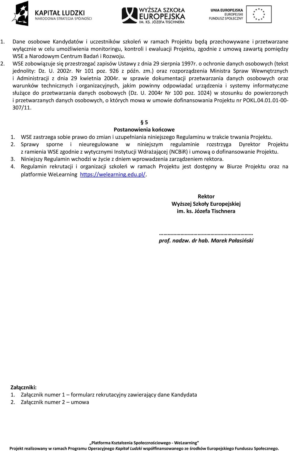 926 z późn. zm.) oraz rozporządzenia Ministra Spraw Wewnętrznych i Administracji z dnia 29 kwietnia 2004r.
