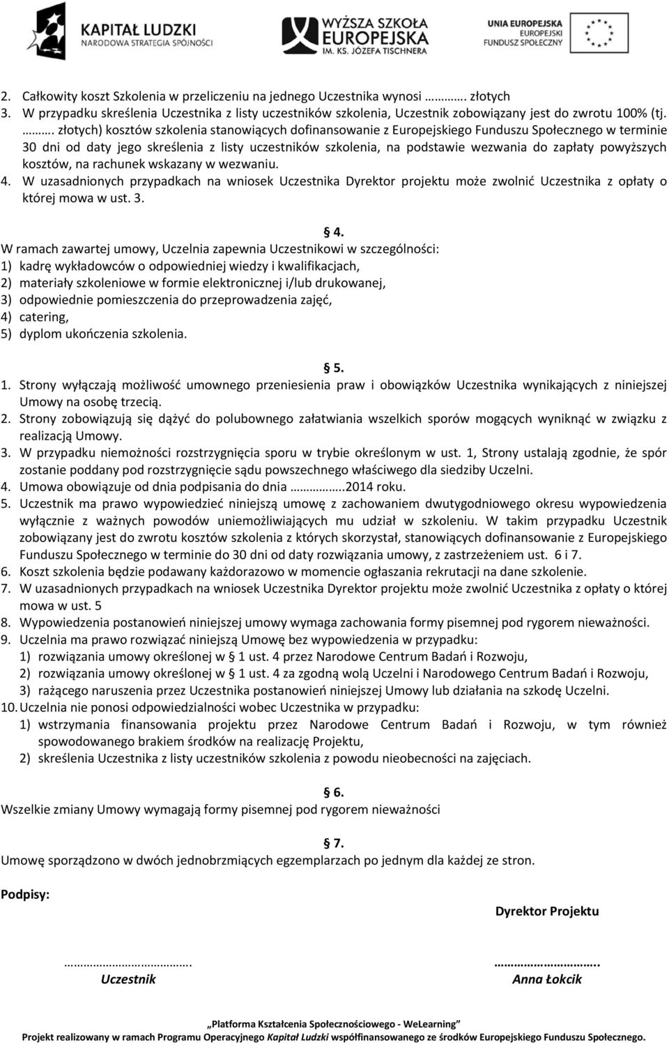 powyższych kosztów, na rachunek wskazany w wezwaniu. 4.