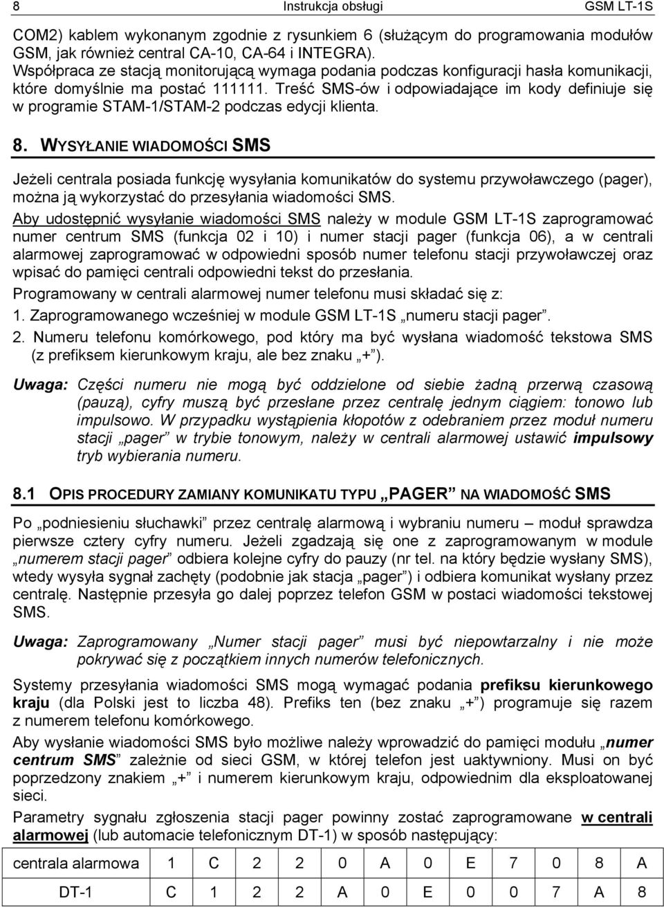 Treść SMS-ów i odpowiadające im kody definiuje się w programie STAM-1/STAM-2 podczas edycji klienta. 8.