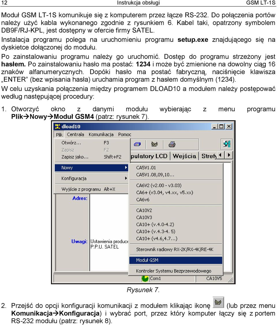 Po zainstalowaniu programu należy go uruchomić. Dostęp do programu strzeżony jest hasłem. Po zainstalowaniu hasło ma postać: 1234 i może być zmienione na dowolny ciąg 16 znaków alfanumerycznych.