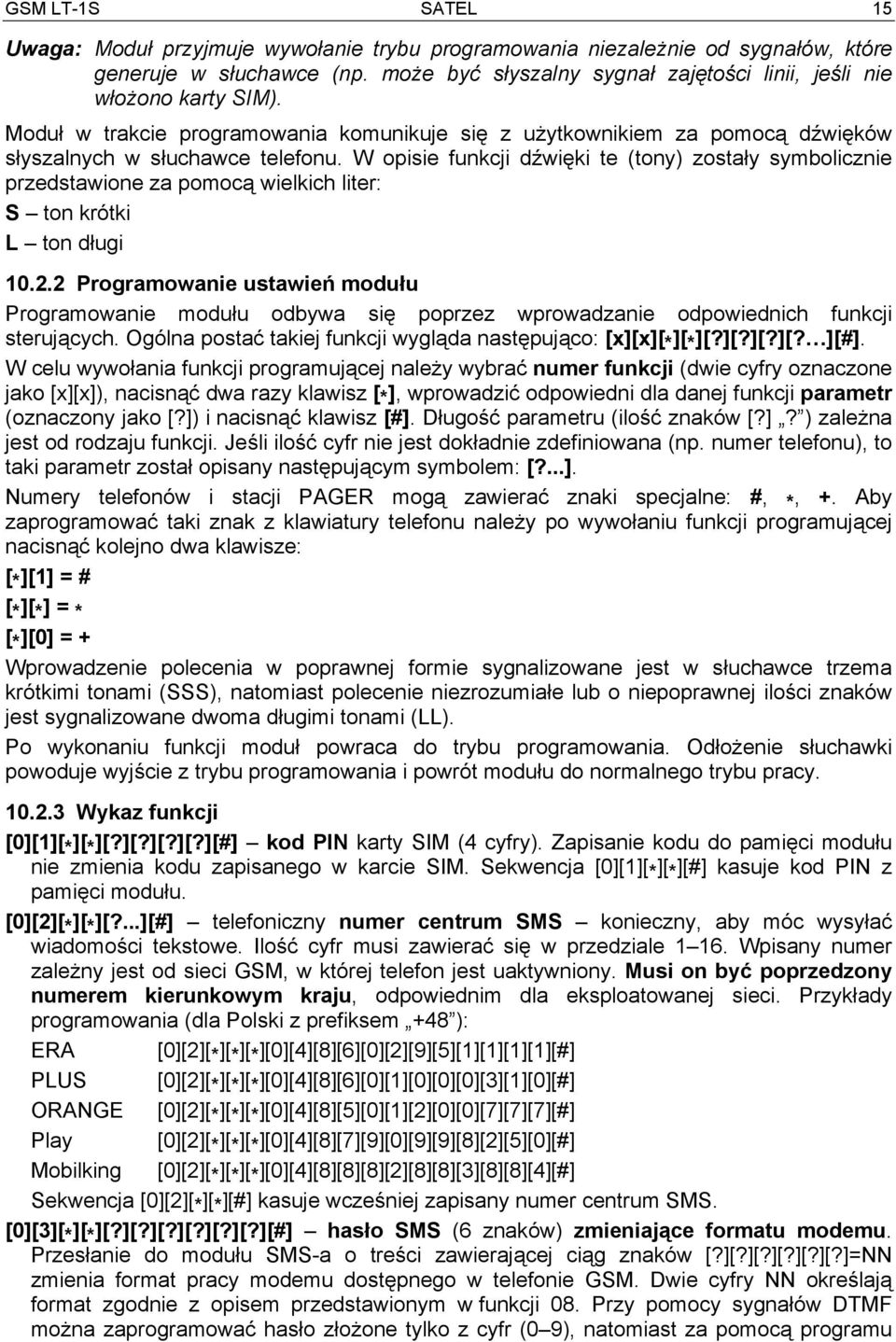 W opisie funkcji dźwięki te (tony) zostały symbolicznie przedstawione za pomocą wielkich liter: S ton krótki L ton długi 10.2.