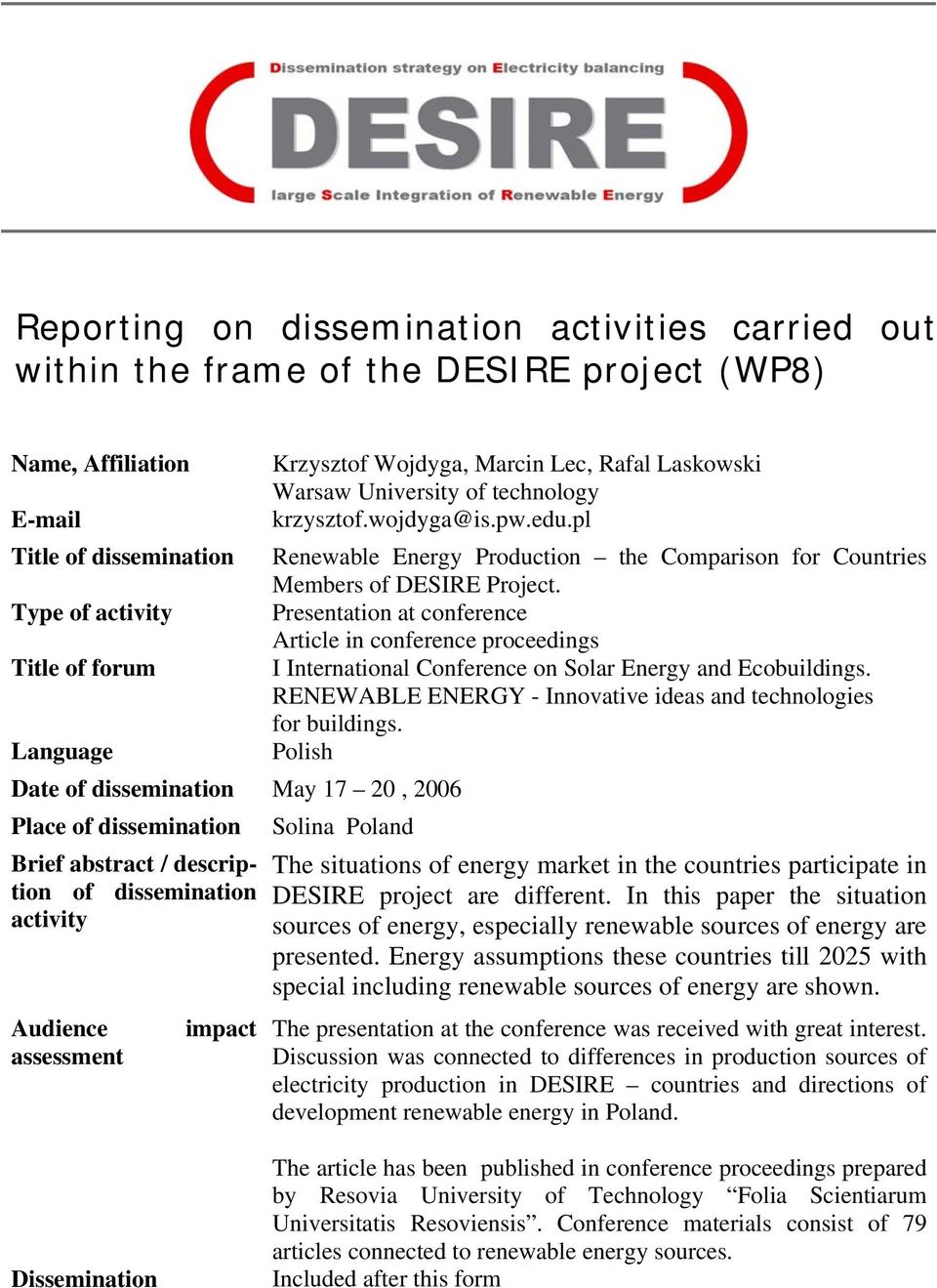 Type of activity Presentation at conference Article in conference proceedings Title of forum I International Conference on Solar Energy and Ecobuildings.