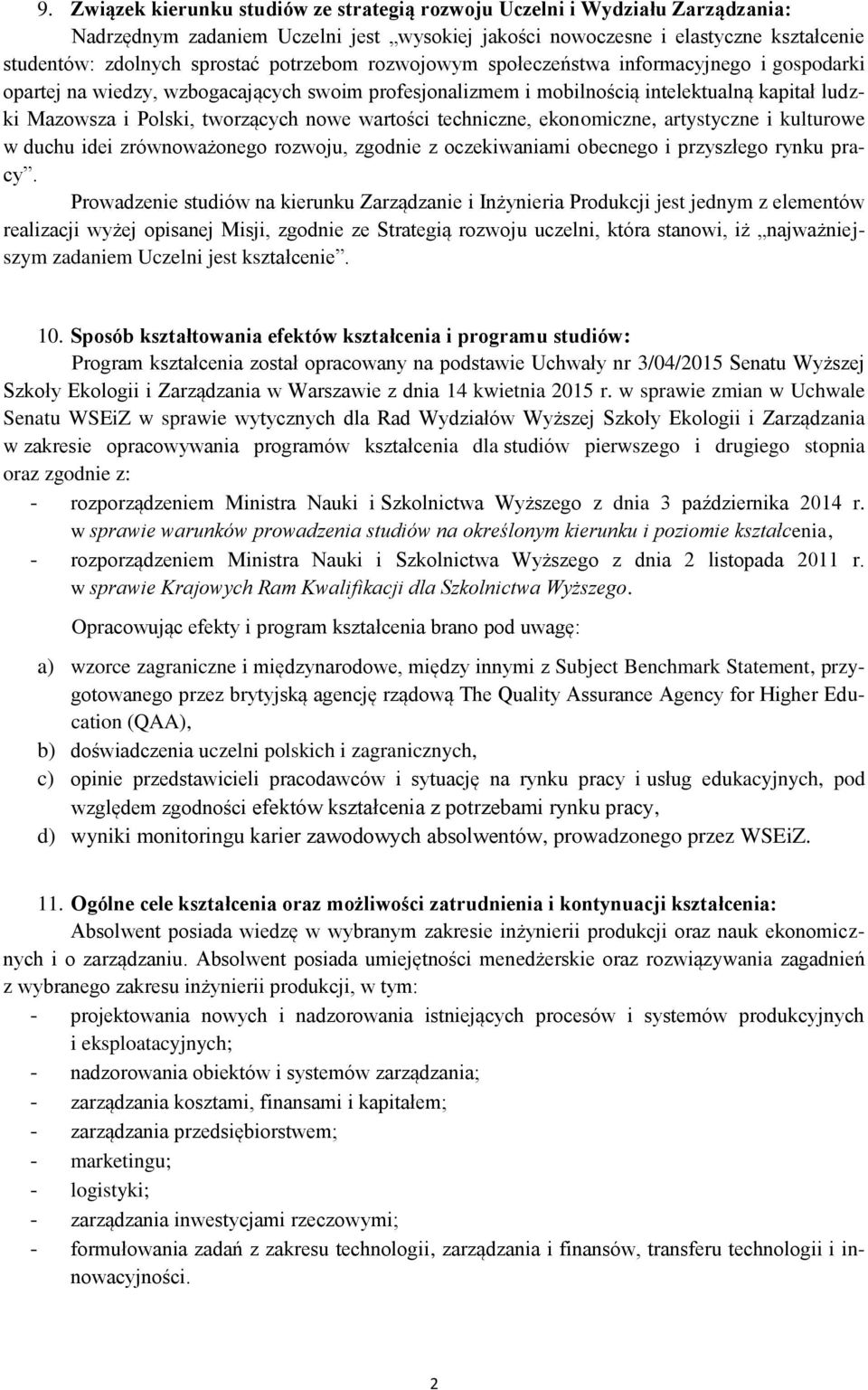 wartości techniczne, ekonomiczne, artystyczne i kulturowe w duchu idei zrównoważonego rozwoju, zgodnie z oczekiwaniami obecnego i przyszłego rynku pracy.