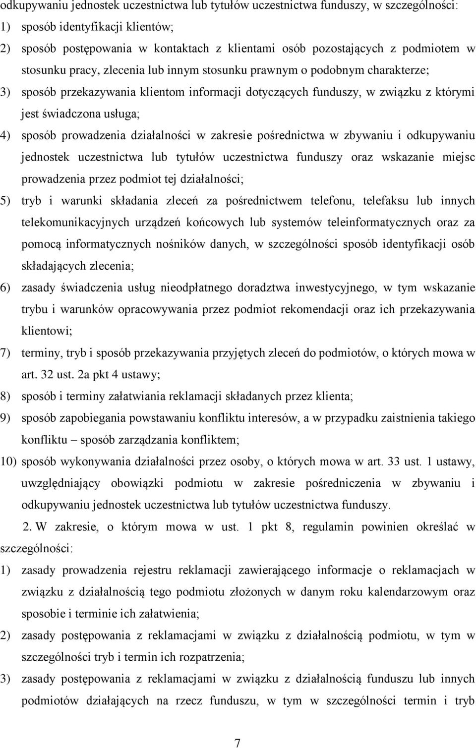 prowadzenia działalności w zakresie pośrednictwa w zbywaniu i odkupywaniu jednostek uczestnictwa lub tytułów uczestnictwa funduszy oraz wskazanie miejsc prowadzenia przez podmiot tej działalności; 5)