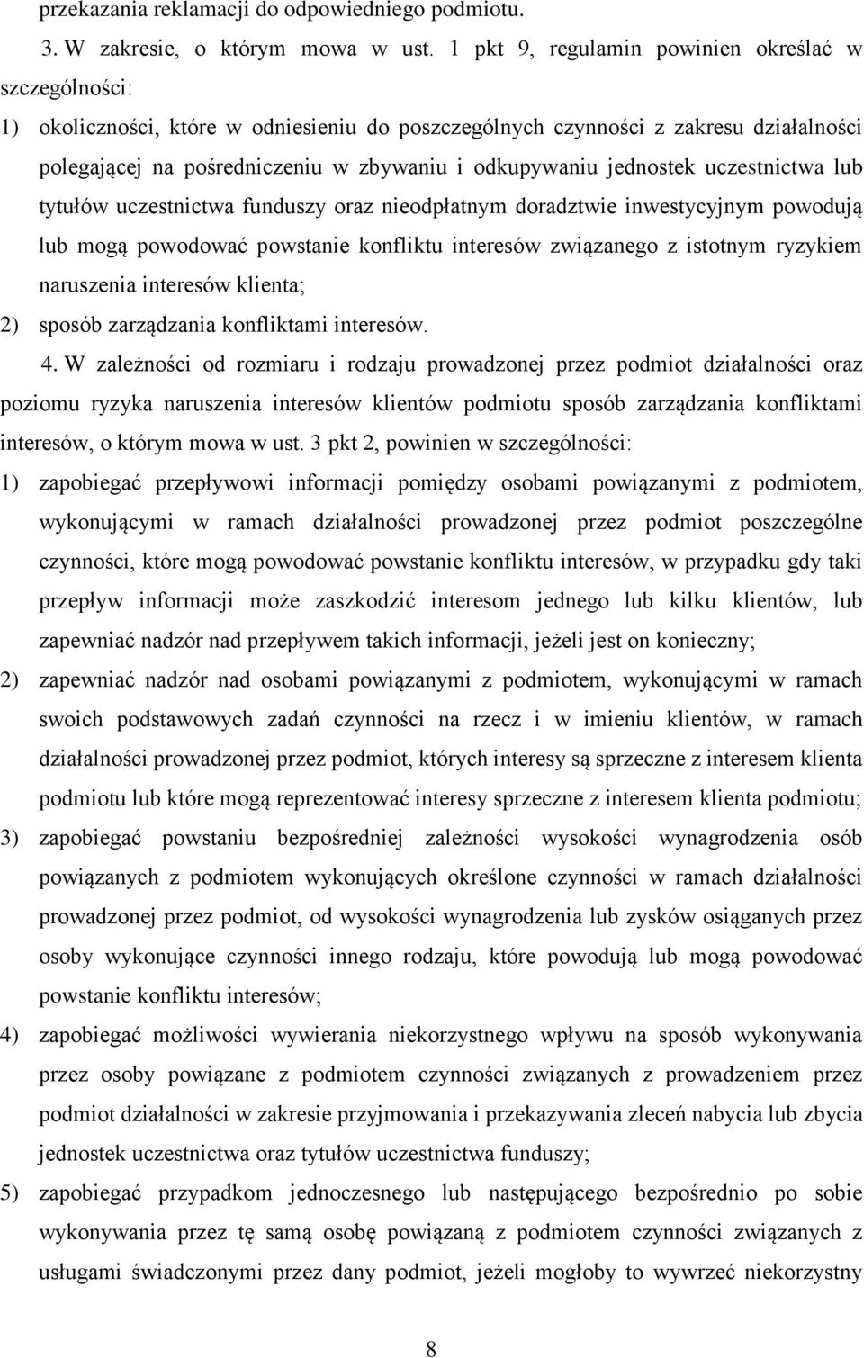 jednostek uczestnictwa lub tytułów uczestnictwa funduszy oraz nieodpłatnym doradztwie inwestycyjnym powodują lub mogą powodować powstanie konfliktu interesów związanego z istotnym ryzykiem naruszenia