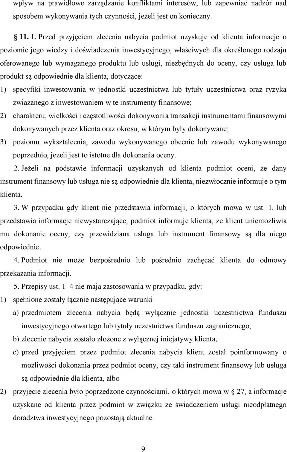 produktu lub usługi, niezbędnych do oceny, czy usługa lub produkt są odpowiednie dla klienta, dotyczące: 1) specyfiki inwestowania w jednostki uczestnictwa lub tytuły uczestnictwa oraz ryzyka