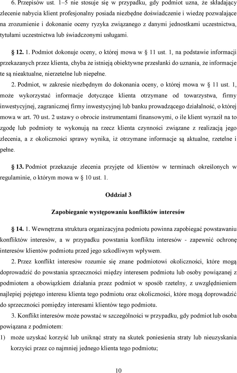 związanego z danymi jednostkami uczestnictwa, tytułami uczestnictwa lub świadczonymi usługami. 12. 1. Podmiot dokonuje oceny, o której mowa w 11 ust.