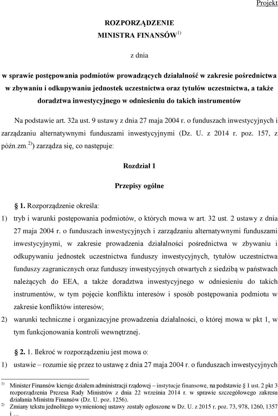 o funduszach inwestycyjnych i zarządzaniu alternatywnymi funduszami inwestycyjnymi (Dz. U. z 2014 r. poz. 157, z późn.zm. 2) ) zarządza się, co następuje: Rozdział 1 Przepisy ogólne 1.