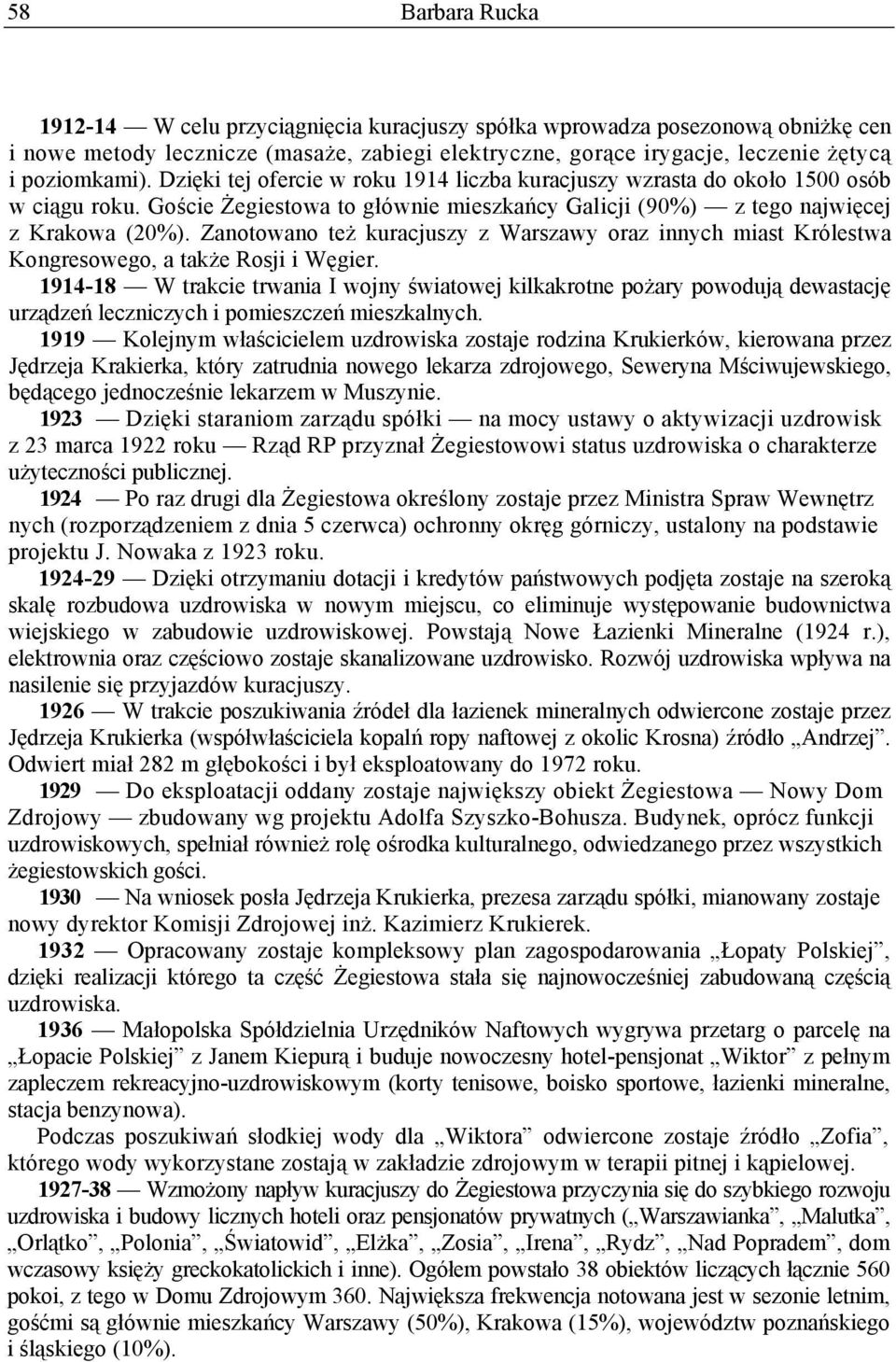 Zanotowano też kuracjuszy z Warszawy oraz innych miast Królestwa Kongresowego, a także Rosji i Węgier.