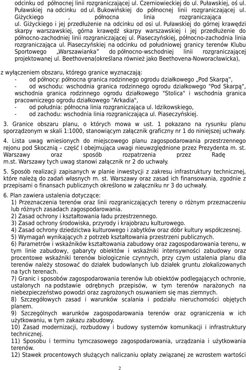Puławskiej do górnej krawędzi skarpy warszawskiej, górna krawędź skarpy warszawskiej i jej przedłużenie do północno-zachodniej linii rozgraniczającej ul.