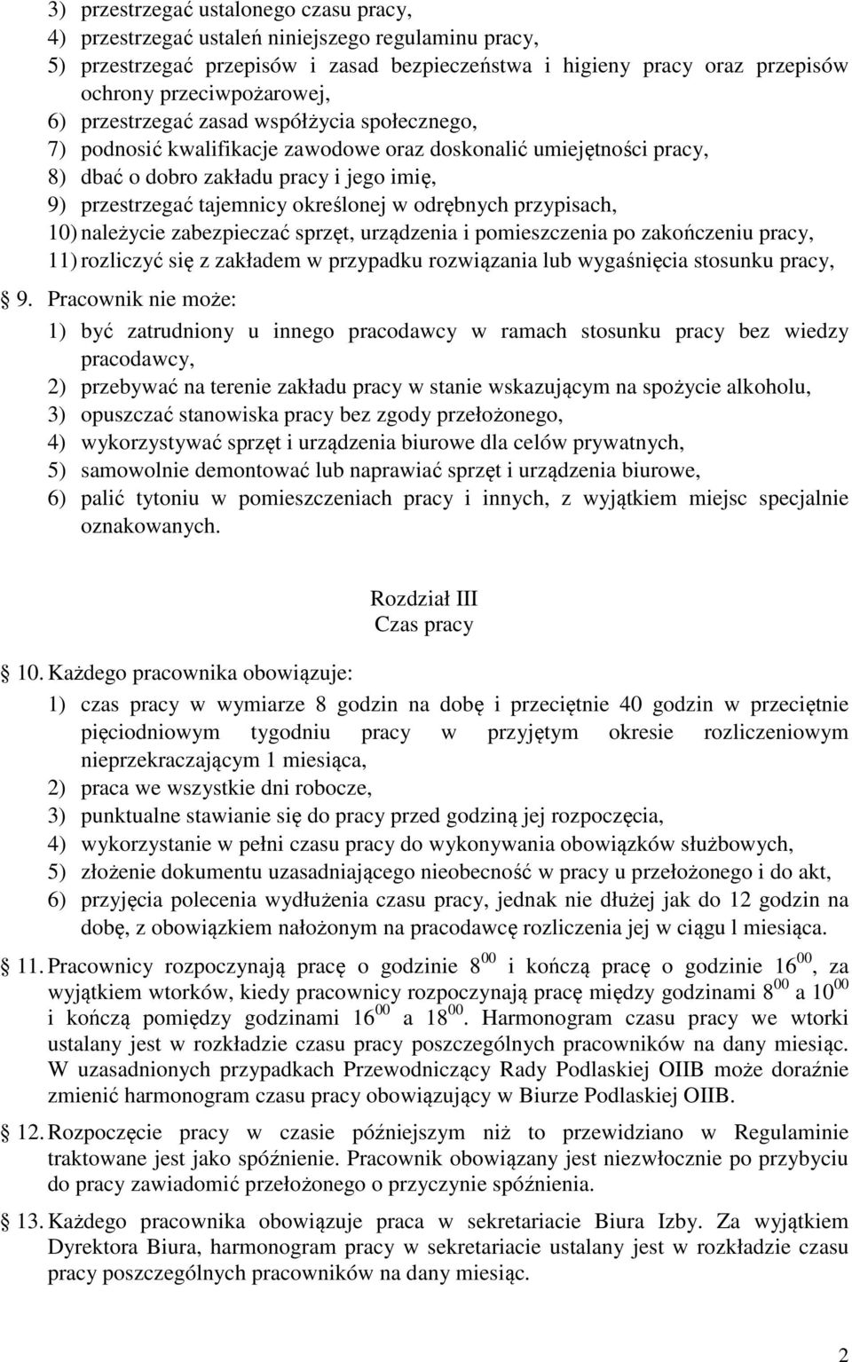 odrębnych przypisach, 10) należycie zabezpieczać sprzęt, urządzenia i pomieszczenia po zakończeniu pracy, 11) rozliczyć się z zakładem w przypadku rozwiązania lub wygaśnięcia stosunku pracy, 9.