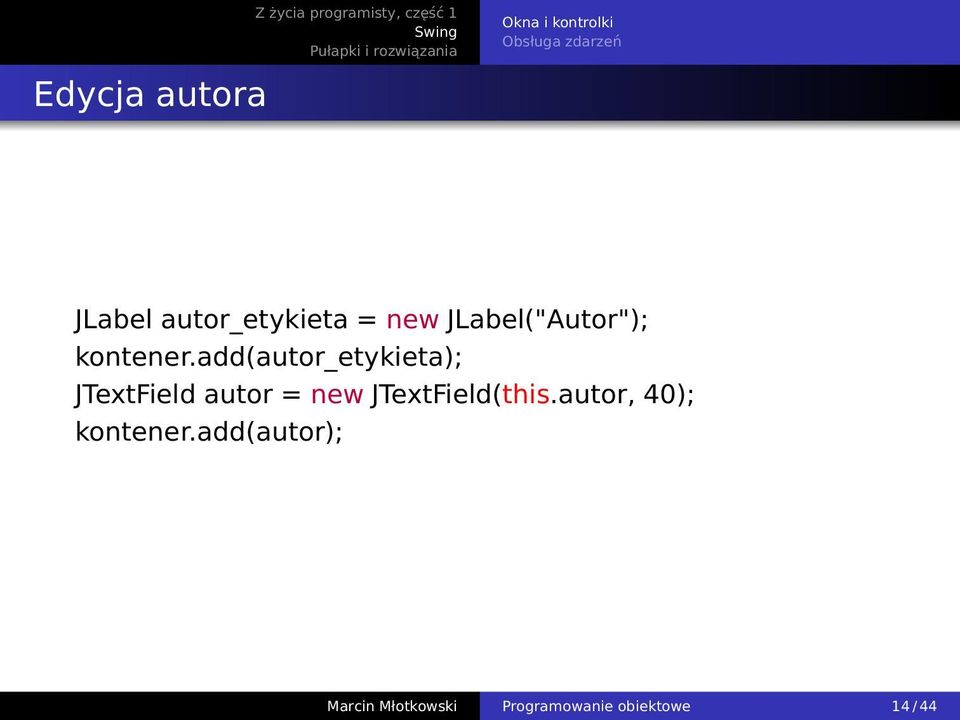 add(autor_etykieta); JTextField autor = new JTextField(this.
