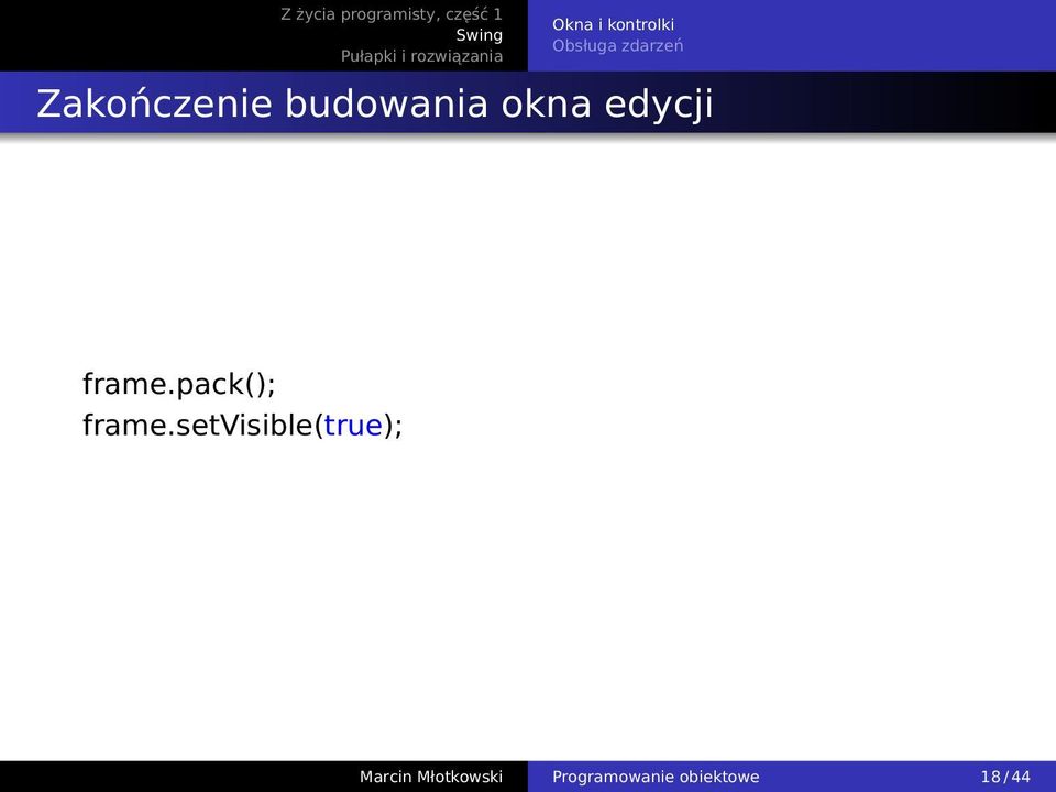 frame.pack(); frame.