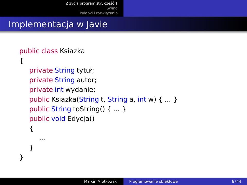 Ksiazka(String t, String a, int w) {... } public String tostring() {.