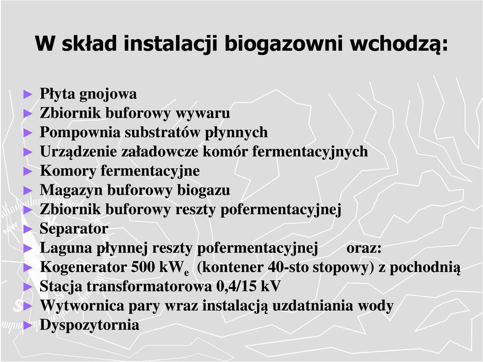 reszty pofermentacyjnej Separator Laguna płynnej reszty pofermentacyjnej oraz: Kogenerator 500 kw e (kontener