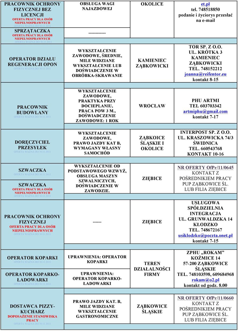 eu kontakt 8-15 PRACOWNIK BUDOWLANY PRAKTYKA PRZY DOCIEPLANIU, PRACA POW 3 M., ZAWODOWE: 1 ROK WROCŁAW PHU ARTMI TEL 603703342 artmiphu@gmail.