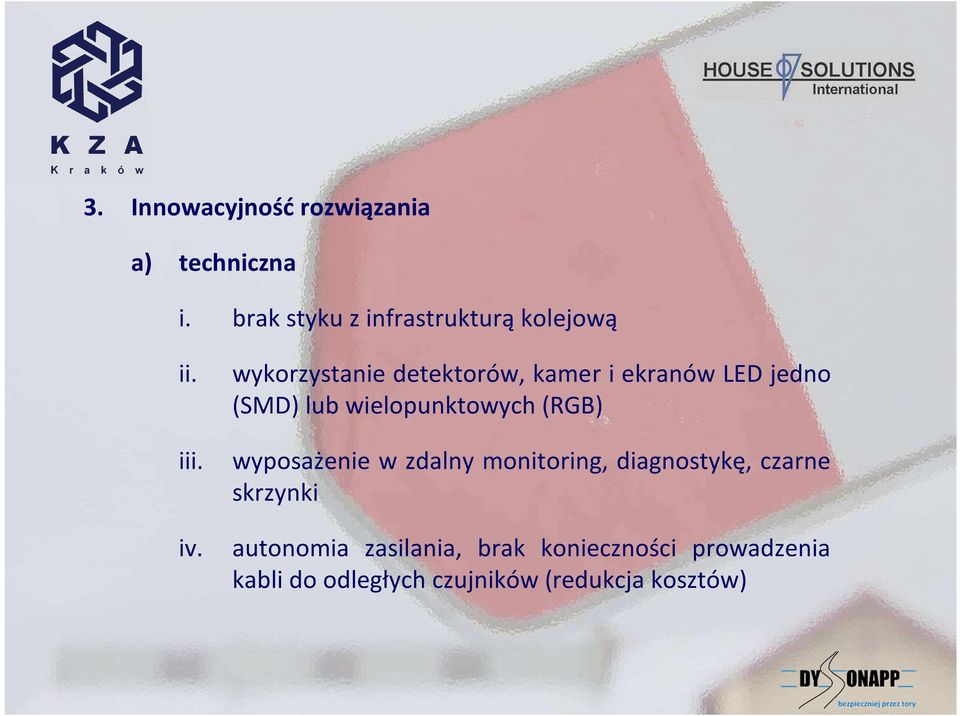 wykorzystanie detektorów, kamer i ekranów LED jedno (SMD) lub wielopunktowych (RGB)