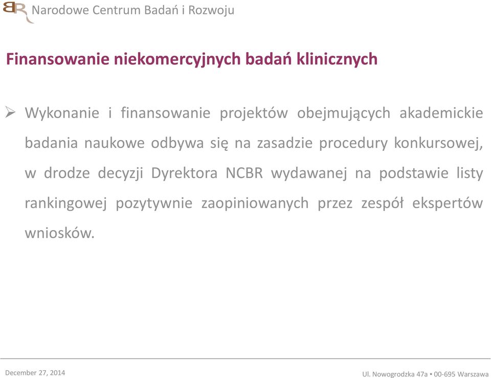 procedury konkursowej, w drodze decyzji Dyrektora NCBR wydawanej na